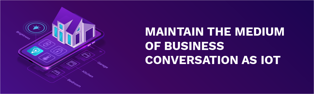 maintain the medium of business conversation as iot
